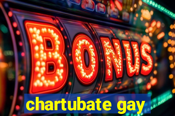 chartubate gay